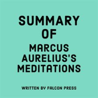 Summary of Marcus Aurelius's Meditations by Press, Falcon